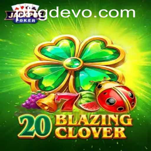 Unlock the Exciting World of 20BlazingClover: A GD EVO Experience